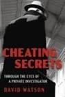 David Watson - Cheating Secrets: Through the Eyes of a Private Investigator