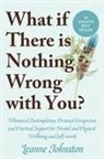 Leanne Johnston - WHAT IF THERE IS NOTHING WRONG WITH YOU?