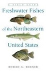 Robert G Werner, Robert G. Werner - Freshwater Fishes of the Northeastern United States
