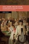 Jared Poley, Jared (Georgia State University) Poley - Luck, Leisure, and the Casino in Nineteenth-Century Europe