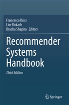 Francesco Ricci, Lior Rokach, Bracha Shapira - Recommender Systems Handbook