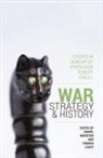 Tamara Leahy, Daniel Marston - War, Strategy and History: Essays in Honour of Professor Robert O'Neill