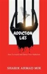 Sharik Ahmad - Addiction Lies