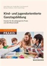 André Altermann, Anneka Beck, Sarah Spannruft, Sarah Spannruft u a, Ramona Steinhauer, Malte Vossiek - Kind- und jugendorientierte Ganztagsbildung