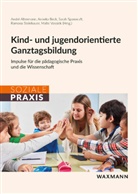 André Altermann, Anneka Beck, Sarah Spannruft, Sarah Spannruft u a, Ramona Steinhauer, Malte Vossiek - Kind- und jugendorientierte Ganztagsbildung