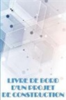Jacqueline Delafose - Livre de bord d'un projet de construction