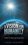 Jason Shohara - A Vision for Humanity Moving Mankind in the Right Direction