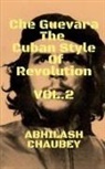 Abhilash Chaubey - Che Guevara The Cuban Style of Revolution Vol. 2