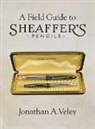Jonathan A. Veley - A Field Guide to Sheaffer's Pencils