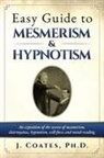 James Coates - Easy Guide to Mesmerism and Hypnotism