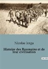Nicolae Iorga - Histoire des Roumains et de leur civilisation