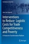 Jose Luis Guasch - Interventions to Reduce  Logistic Costs for Trade Competitiveness and Poverty