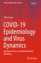 Till D Frank, Till D. Frank - COVID-19 Epidemiology and Virus Dynamics