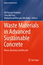 Muhammad Khusairy Bin Bakri, Muhammad Khusairy Bin Bakri, Chin Mei Yun, Md Rezaur Rahman - Waste Materials in Advanced Sustainable Concrete