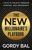 Gordy Bal - The New Millionaire's Playbook