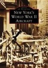 Cory P Graff, Cory P. Graff, P J Muller, P. J. Muller - New York's World War II Aircraft