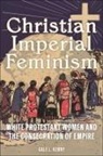 Gale L Kenny, Gale L. Kenny - Christian Imperial Feminism