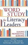 Donald R Bear, Donald R. Bear, Amy Frederick, Anne C Ittner, Anne C. Ittner, Darl Kiernan... - Word Study for Literacy Leaders