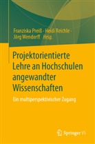 Franziska Preiß, Heidi Reichle, Jörg Wendorff - Projektorientierte Lehre an Hochschulen angewandter Wissenschaften