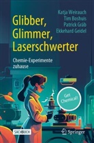 Tim Boshuis, Tim u a Boshuis, Ekkehard Geidel, Patrick Gräb, Patrick u a Gräb, Katja Weirauch - Glibber, Glimmer, Laserschwerter: Chemie-Experimente zuhause