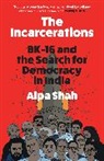 Alpa Shah - The Incarcerations