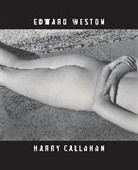 WESTON EDWARD / CALL, Harry Callahan, Edward Weston - He, she, it : Edward Weston, Harry Callahan