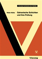Walter Müller - Galvanische Schichten und ihre Prüfung
