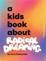 Alvin Schexnider, Emma Wolf - A Kids Book About Radical Dreaming