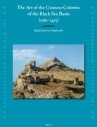 Rafal Quirini-Poplawski - The Art of the Genoese Colonies of the Black Sea Basin (1261-1475)