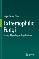 Sanjay Sahay - Extremophilic Fungi