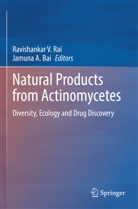 A Bai, Jamuna A. Bai, Ravishankar V. Rai, Ravishankar V Rai - Natural Products from Actinomycetes