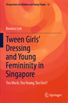 Bernice Loh - Tween Girls' Dressing and Young Femininity in Singapore