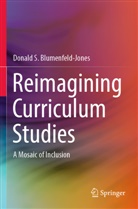 Donald S Blumenfeld-Jones, Donald S. Blumenfeld-Jones - Reimagining Curriculum Studies