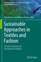 Subramanian Senthilkannan Muthu, Subramanian Senthilkannan Muthu - Sustainable Approaches in Textiles and Fashion