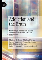 Michael Egerer, Sarah Forberger, Matilda Hellman, Vilja Männistö-Inkinen, Doris Ochterbeck, Samantha Rundle... - Addiction and the Brain