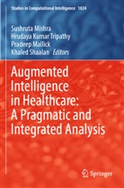 Hrudaya Kumar Tripathy, Pradeep Mallick, Pradeep Mallick et al, Sushruta Mishra, Khaled Shaalan, Hrudaya Kumar Tripathy - Augmented Intelligence in Healthcare: A Pragmatic and Integrated Analysis