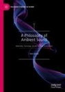 Ulrik Schmidt - A Philosophy of Ambient Sound