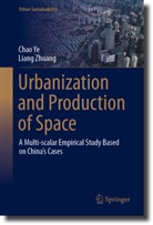 Chao Ye, Liang Zhuang - Urbanization and Production of Space