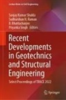 B. Bhattacharjee, B Bhattacharjee et al, Sudharshan N Raman, Sudharshan N. Raman, Sanjay Kumar Shukla, Priyanka Singh - Recent Developments in Geotechnics and Structural Engineering