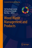 Rob Elias, Mohammad Jawaid, Siti Noorbaini Sarmin - Wood Waste Management and Products