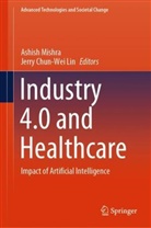Chun-Wei Lin, Jerry Chun-Wei Lin, Ashish Mishra - Industry 4.0 and Healthcare