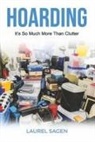 Laurel Sagen, Sheila Buff, Linda Gillman - Hoarding: It's So Much More Than Clutter