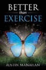 Austin Manahan - Better than Exercise