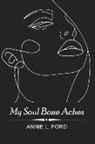 Annie L. Ford - My Soul Bone Aches