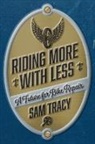 Sam Tracy, Tracy Sam - Riding More with Less