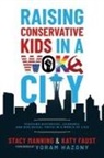 Katy Faust, Stacy Manning - Raising Conservative Kids in a Woke City