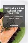 Jan Novák - Kucha¿ka pro va¿ení pod vákuem
