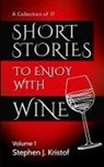Stephen J. Kristof - Short Stories to Enjoy with Wine