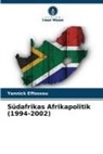 Yannick Effossou - Südafrikas Afrikapolitik (1994-2002)