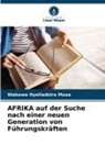 Wakawa Hyelladzira Musa - AFRIKA auf der Suche nach einer neuen Generation von Führungskräften